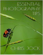 Essential Photography Tips: Get the Most out of Your DSLR - Book Cover