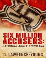 Six Million Accusers: Catching Adolf Eichman - Book Cover