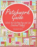 Patchwork guide  Catch the Quilting Bug and Get Started Today! - Book Cover