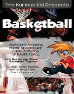 The Kurious Kid PresentsTM: Basketball: Kuriosity Makes Reading & Learning Super Fun for Every oneTM - Book Cover