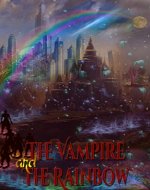 The Vampire and the Rainbow (Mundus Novus Chronicons Book 0) - Book Cover