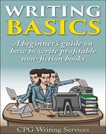 Writing Basics: A Beginner's Guide On How To Write Profitable Non-Fiction Books (Writing Skills) - Book Cover