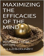 MAXIMIZING THE EFFICACIES OF THE MIND: WINNING FROM WITHIN (MIND POWER Book 2) - Book Cover