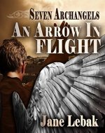 An Arrow In Flight (Seven Archangels Book 1) - Book Cover