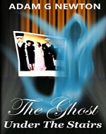 The Ghost Under The Stairs (The Bentley Hill Players Book 1) - Book Cover