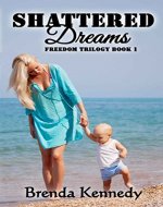 Shattered Dreams (Freedom Trilogy Book 1) - Book Cover