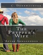 The Prepper's Wife - After Armageddon: An in-depth prepper look at emergency preparedness to self sufficiency & survival after a SHTF or TEOTWAWKI event such as an EMP. - Book Cover