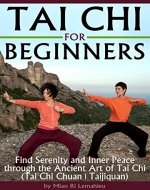 Tai Chi for Beginners: Find Serenity and Inner Peace through the Ancient Art of Tai Chi  (Tai Chi Chuan | Taijiquan) - Book Cover