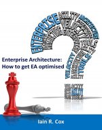 Enterprise Architecture: How to get EA optimised - Book Cover