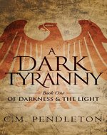 A Dark Tyranny (Of Darkness & the Light Book 1) - Book Cover
