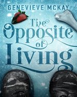 The Opposite of Living (The Strange Adventures of Carolina Brown Book 1) - Book Cover