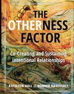 The Otherness Factor: Co-Creating and Sustaining Intentional Relationships - Book Cover