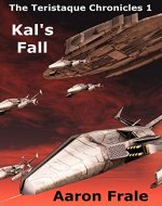 Kal's Fall (Part 1) (The Teristaque Chronicles) - Book Cover