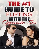 The #1 Guide to Flirting with the Opposite Sex - Book Cover