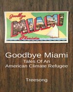 Goodbye Miami: Tales Of An American Climate Refugee - Book Cover