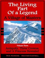 The Living Part of a Legend - Vol. 3 - Antiquity, Three Crowns, and a Princess Revealed - Book Cover