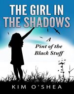 The Girl in the Shadows: A Pint of the Black Stuff - Book Cover