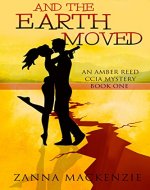 And The Earth Moved (Amber Reed CCIA Mystery Book 1) - Book Cover