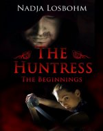 The Huntress (The Beginnings Book 1) - Book Cover