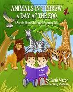 Animals in Hebrew: A Day at the Zoo (Picture Book teaching kids the names of animals in Hebrew) (A Taste of Hebrew for English Speaking Kids) - Book Cover