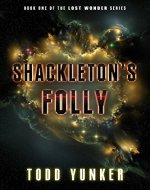 Shackleton's Folly (The Lost Wonder Book 1) - Book Cover