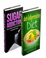 Sugar Detox & Diet Box Set: Sugar Addiction: How to Detox and Get Rid of Sugar Cravings for Good & Anti Inflammatory Diet (Healthy Living & Diet Book 3) - Book Cover