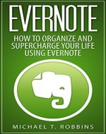 Evernote: How to Organize and Supercharge Your Life Using Evernote - Book Cover
