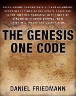 The Genesis One Code: Demonstrates a clear alignment between the times of key events described in the Genesis with those derived from scientific observation. (Inspired Studies Book 1) - Book Cover