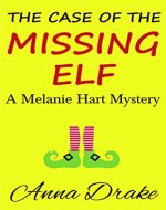The Case of the Missing Elf: a Melanie Hart Mystery (Melanie Hart Cozy Mysteries Book 2) - Book Cover