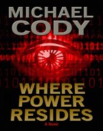 Where Power Resides (Power techno thriller Series Book 1) - Book Cover