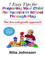 The child  Care Book:7 Easy Tips for Preparing Your Child for Success in School Through Play (The Ultimate Child Care Book Bundle 1) - Book Cover