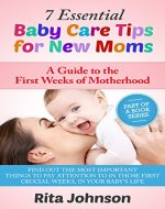 7 Essential Tips for New Mums  A Guide to  the First Weeks of Motherhood (The Ultimate Child Care book Bundle 2) - Book Cover