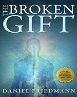 The Broken Gift: Harmonizing the Biblical and scientific accounts of human origins (Inspired Studies Book 2) - Book Cover