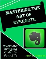 Mastering the Art of Evernote: Evernote-Bringing Order to Your Personal & Professional Life - Book Cover