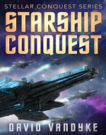 Starship Conquest: (First Conquest) (Stellar Conquest Series Book 1) - Book Cover