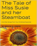 The Tale of Miss Susie and her Steamboat: And Other Songs from your Childhood Explained (The Tales of Miss Susie Book 1) - Book Cover
