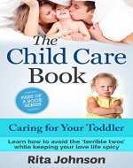 The Child Care Book: Caring for Your Toddler: Caring for Toddler, Care book for toddler, Caring for Toddler during early years, Caring for you precious ... (The Ultimate Child Care Book Bundle 5) - Book Cover