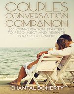 Couple's Conversation Companion - 500 Conversation Starters To Reconnect & Reignite Your Relationship (Conversation Starters, Conversation Skills, Conversation ... Communication, Couples Counselling, Conve) - Book Cover