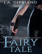 Fairy Tale: A Lillim Callina Novel (The Lillim Callina Chronicles Book 3) - Book Cover