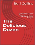 The Delicious Dozen: The Twelve Classic Regional American Barbecue Sauce Recipes - Book Cover