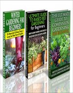 Gardening Box Set #14: The Ultimate Guide to Companion Gardening for Beginners & The Ultimate Guide to Raised Bed Gardening for Beginners & Winter Gardening ... Guide, Companion, Container Gardening) - Book Cover