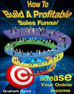 How To Build A Profitable Sales Funnel: Increase Your Online Income - Book Cover