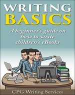 Writing Basics (4):: A beginner's guide on how to write children's eBooks (Writing Skills) - Book Cover