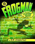 Frogman: The Incredibly True Confessions of a Sixth Grade Superhero - Book Cover