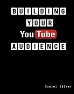 YouTube: Building Your YouTube Audience - Book Cover