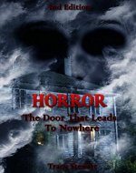 Horror: The Door that Leads Nowhere (Horror, Thriller, Suspense, Mystery, Death, Murder, Suspicion, Horrible, Murderer, Psychopath, Serial Killer, Haunted, Crime) - Book Cover