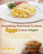 Everything That Used To Have Eggs, Is Now Vegan