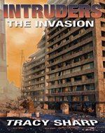 Intruders: The Invasion: A Post-Apocalyptic, Alien Invasion Thriller (Book 1) - Book Cover