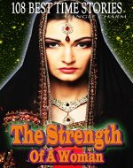 Fiction Short Story Best - THE STRENGTH OF A WOMAN (108 Best Time Stories) - Book Cover