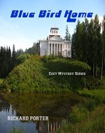 Blue Bird Home; Cozy Mystery Series: British private detective, flash fiction mystery - Book Cover